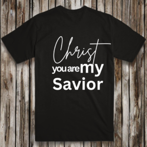 black t-shirt with the phrase christ you are my savior back view