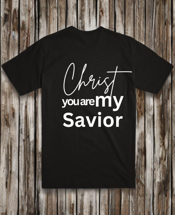 black t-shirt with the phrase christ you are my savior back view